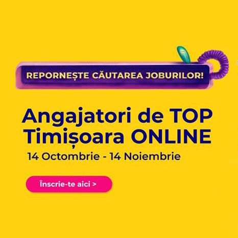 Cel mai mare târg de carieră din Banat, Angajatori de TOP Timișoara, exclusiv online