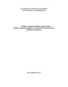 Politici comune - politica comercială, politica agricolă, politica în domeniul concurenței, politica monetară - Pagina 1