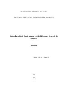 Influența Politicii Fiscale asupra Activității Bancare de Retail din România - Pagina 1