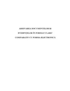Arhivarea Documentelor și Evidențelor în Format Clasic Comparativ cu Forma Electronică - Pagina 1