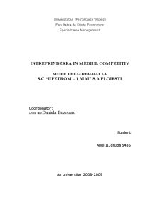 Întreprinderea în mediul competitiv - studiu de caz realizat la SC Upetrom - 1 mai SA Ploiești - Pagina 1