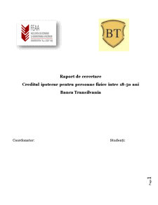 Raport de cercetare - creditul ipotecar pentru persoane fizice între 18-50 ani Banca Transilvania - Pagina 1