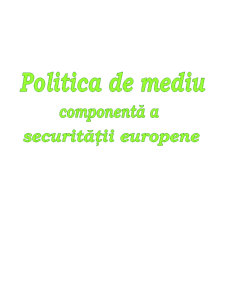 Politica de mediu, componentă a securității europene - Pagina 1