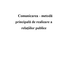 Comunicarea - Metodă Principală de Realizare a Relațiilor Publice - Pagina 1