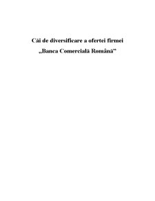 Căi de Diversificare a Ofertei Firmei Banca Comercială Română - Pagina 1
