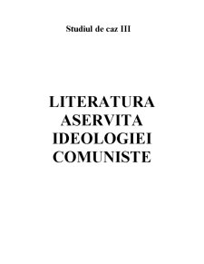Studiul de caz - literatură aservită ideologiei comuniste - Pagina 1