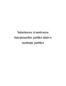Salarizarea și Motivarea Funcționarilor Publici dintr-o Instituție Publică - Pagina 1