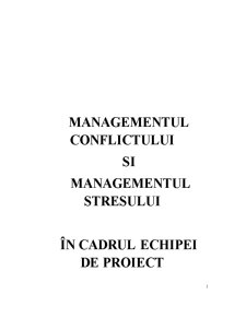 Managementul Conflictului și Managementul Stresului în Cadrul Echipei de Proiect - Pagina 1