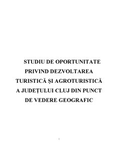 Studiu de Oportunitate Privind Dezvoltarea Turistică și Agroturistică a Județului Cluj din Punct de Vedere Geografic - Pagina 1