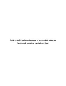 Rolul Evaluării Psihopedagogice în Procesul de Integrare Funcțională a Copiilor cu Sindrom Down - Pagina 1