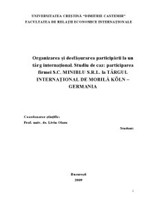 Organizarea și desfășurarea participării la un târg internațional. Studiu de caz - participarea firmei SC Miniblu SRL la târgul internațional de mobilă Koln - Germania - Pagina 2