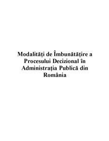 Modalități de Îmbunătățire a Procesului Decizional în Administrația Publică din România - Pagina 1
