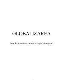 Globalizarea - factor de diminuare a forței statului pe plan internațional - Pagina 1