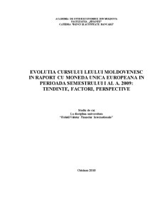 Evoluția cursului leului moldovenesc în raport cu moneda unică europeană în perioada semestrului I al anului 2009 - tendințe, factori, perspective - Pagina 1