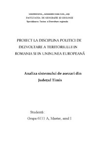 Politici de dezvoltare a teritoriului în România și în Uninunea Europeană - analiza sistemului de așezări din Județul Timiș - Pagina 1