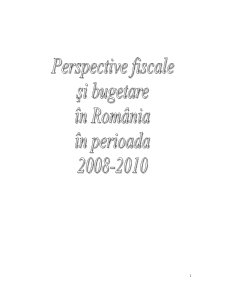 Perspectivele Fiscale și Bugetare în România în perioada 2008-2010 - Pagina 1