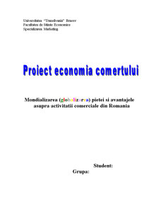 Mondializarea (Globalizarea) Pietei si Avantajele asupra Activitatii Comerciale din Romania - Pagina 1