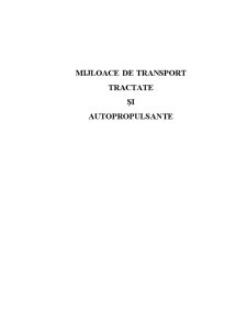Mijloace de Transport Tractate și Autopropulsante - Pagina 1