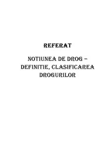 Noțiunea de drog - definiție - clasificarea drogurilor - Pagina 1