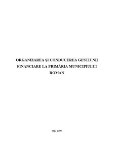Organizarea și Conducerea Gestiunii Financiare la Primăria Municipiului Roman - Pagina 1