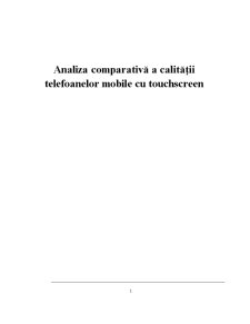 Analiza Comparativă a Calității Telefoanelor Mobile cu Touchscreen - Pagina 1