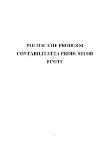 Politică de produs și contabilitatea produselor finite - Pagina 2