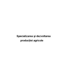 Specializarea și Dezvoltarea Producției Agricole - Pagina 1