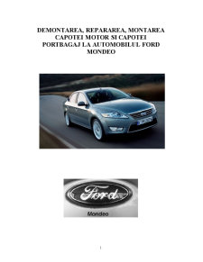 Demontarea, Repararea, Montarea Capotei Motor și Capotei Portbagaj la Automobilul Ford Mondeo - Pagina 1