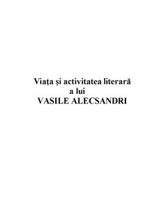 Viața și Activitatea Literară a lui Vasile Alecsandri - Pagina 1