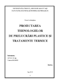Proiectarea Tehnologiilor de Prelucrări Plastice și Tratamente Termice - Pagina 1