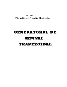 Dispozitive și Circuite Electronice - Generatorul de Semnal Trapezoidal - Pagina 1