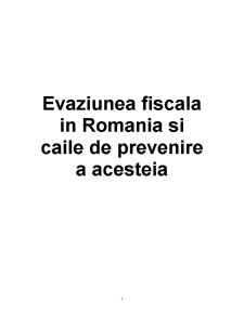 Evaziunea fiscală în România și căile de prevenire a acesteia - Pagina 1