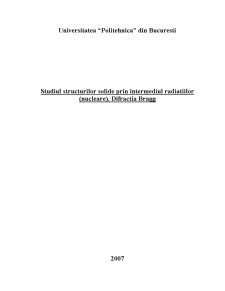 Studiul structurilor solide prin intermediul radiațiilor (nucleare). difracția Bragg - Pagina 1