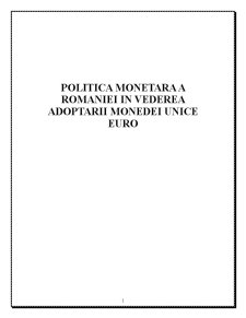 Politica monetară a României în vederea adoptării monedei unice euro - Pagina 1