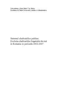 Sistemul Cheltuielilor Publice. Evolutia Cheltuielilor Bugetului de Stat in Romania in Perioada 2002-2007 - Pagina 1
