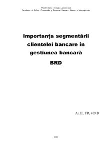Importanța segmentării clientelei bancare în gestiunea bancară - BRD - Pagina 1