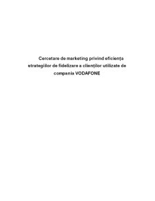 Cercetare de Marketing Privind Eficiența Strategiilor de Fidelizare a Clienților Utilizate de Compania Vodafone - Pagina 1