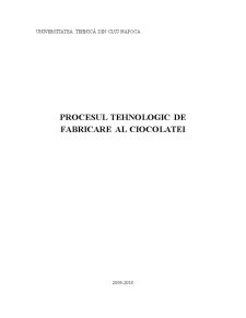 Procesul Tehnologic de Fabricare al Ciocolatei - Pagina 1