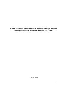Studiul Factorilor care Influențează Producția Energiei Electrice din Termocentrale în România între Anii 1992-2005 - Pagina 1
