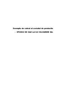Exemplu de calcul al costului de producție - studiu de caz la SC Silvarom SA - Pagina 1