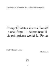 Competitivitatea Internațională a unei Firme și Determinanții săi prin Prisma Teoriei lui Porter - Pagina 1