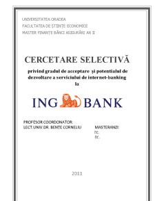 Cercetare selectivă privind gradul de acceptare și potențialul de dezvoltare a serviciului de internet-banking la ING Bank - Pagina 1