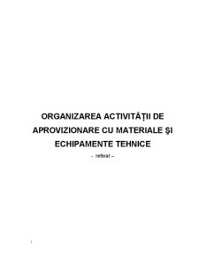 Organizarea Activității de Aprovizionare cu Materiale și Echipamente Tehnice - Pagina 1