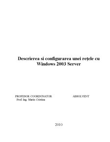 Descrierea și Configurarea unei Rețele cu Windows 2003 Server - Pagina 1