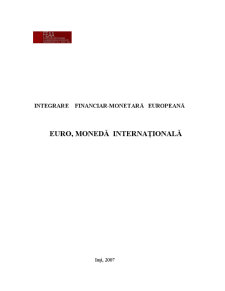 Integrare financiar-monetară europeană - euro, monedă internațională - Pagina 1
