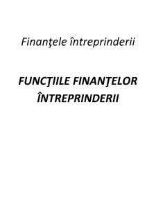 Funcțiile Finanțelor Întreprinderii - Pagina 1