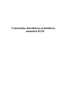 Constructia, Intretinerea si Instalarea Memoriei RAM - Pagina 1