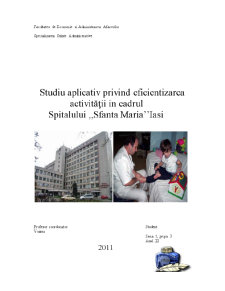 Studiu Aplicativ privind Eficientizarea Activității în cadrul Spitalului Sfanta Maria Iasi - Pagina 1