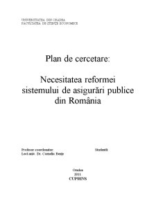 Plan de cercetare - necesitatea reformei sistemului de asigurări publice din România - Pagina 1