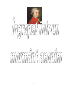 Îngropat într-un mormânt anonim - Wolfgang Amadeus Mozart - Pagina 1